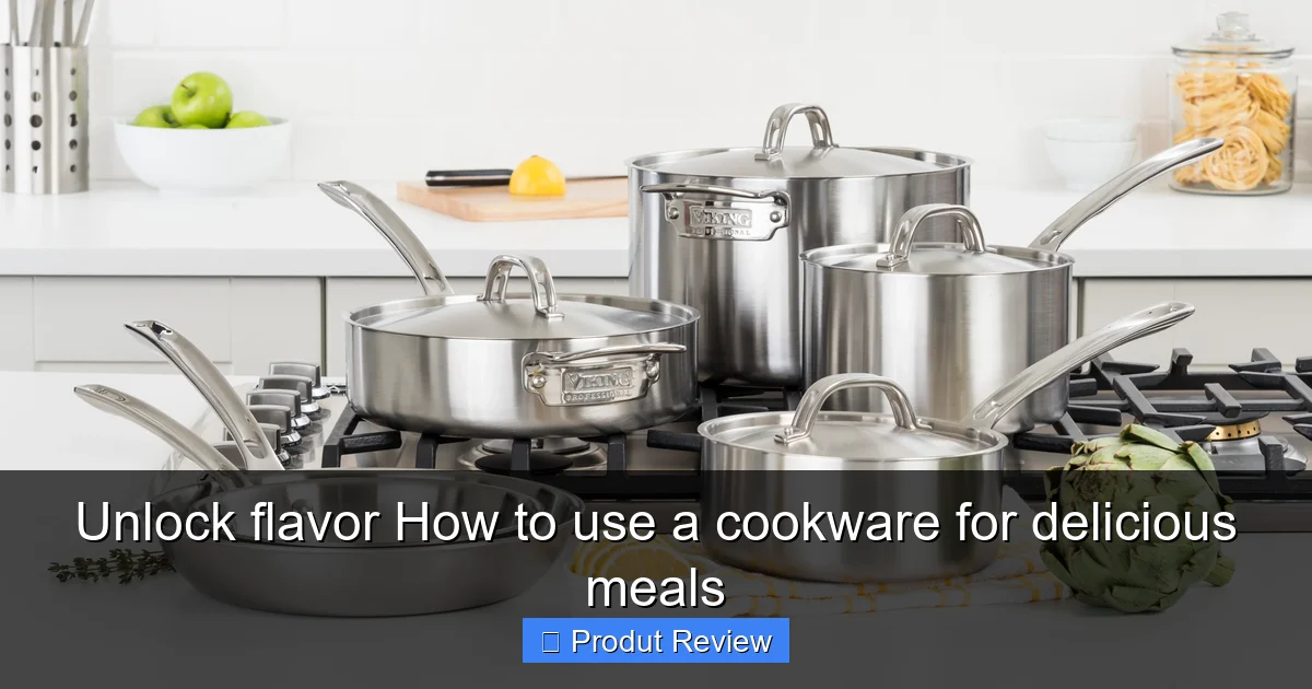 Unlock flavor How to use a cookware for delicious meals